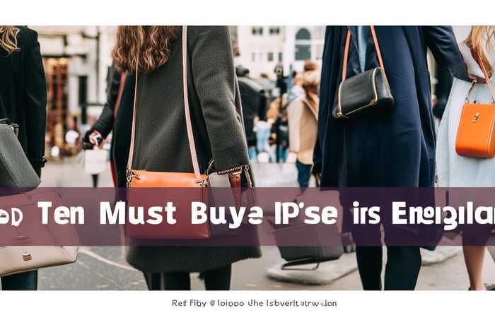 去英国必买的十大包 去英国必买的十大包包有哪些