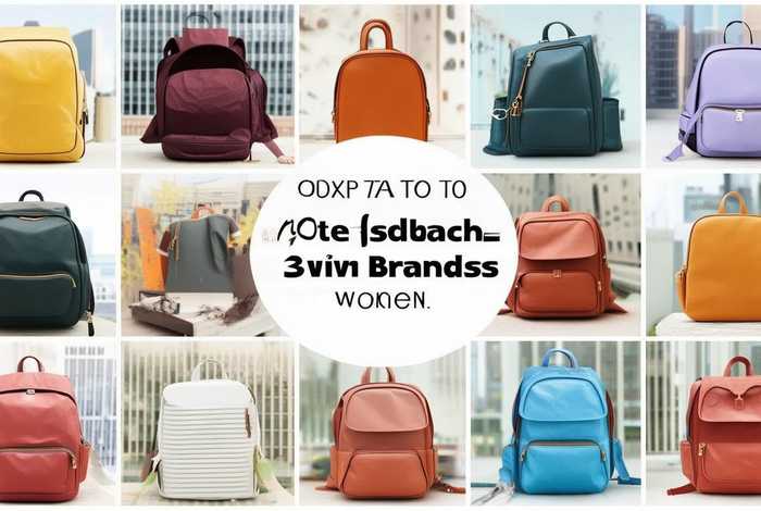 女生背包品牌十大排名、女生背包品牌十大排名榜 女生背包品牌十大排名、女生背包品牌十大排名榜